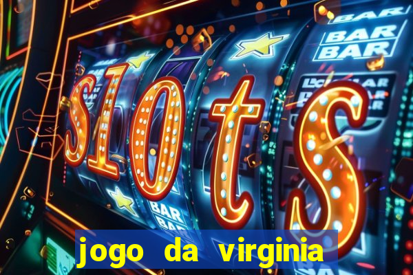 jogo da virginia que da dinheiro